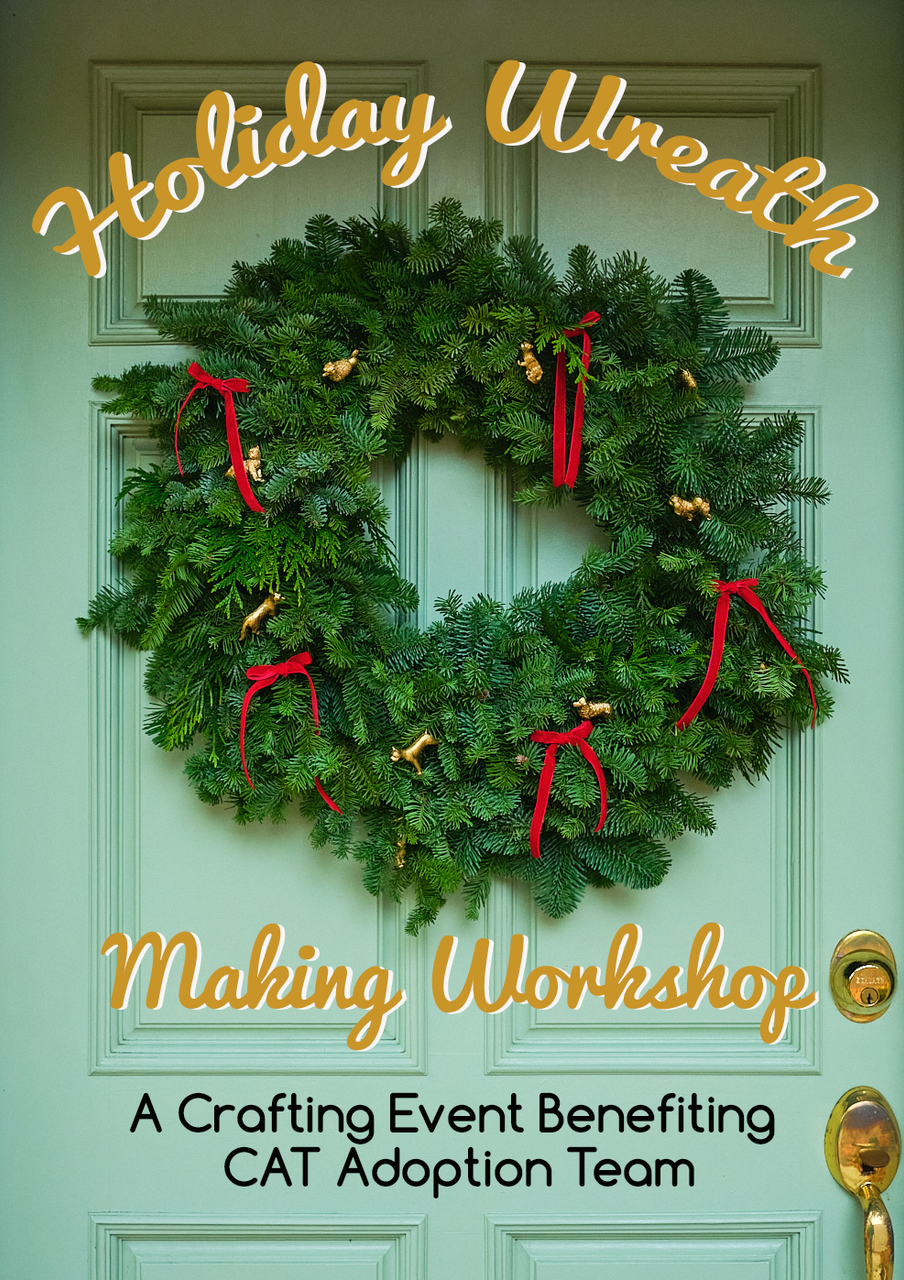 Holiday Wreath Making Workshop - Crafting Event Benefiting CAT Adoption Team