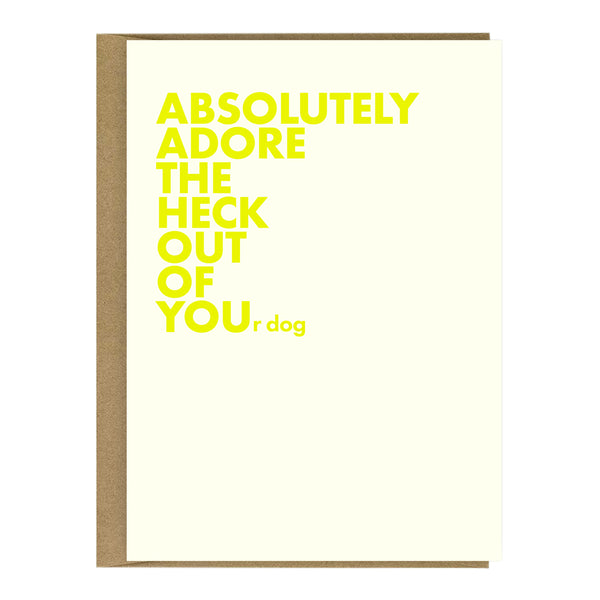 Absolutely Adore The Heck Out Of You(r Dog) Card